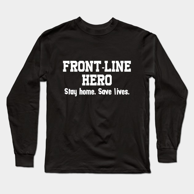 front line hero shirt, nurse 2020, quarantine shirt, nurse hero shirt, nurse shirt, wash your hands, stay home, essential doctor medical Long Sleeve T-Shirt by johnii1422